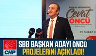 CHP SBB Başkan Adayı Cevat Öncü projelerini açıkladı!