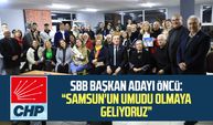 CHP SBB Başkan Adayı Cevat Öncü: "Samsun'un umudu olmaya geliyoruz"