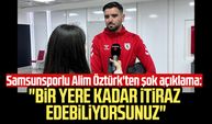 Samsunsporlu Alim Öztürk'ten şok açıklama: "Bir yere kadar itiraz edebiliyorsunuz"