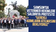 Samsun'da veteriner hekimlere saldırıya protesto: Gerekli adımların atılmasını bekliyoruz