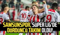 Samsunspor, Süper Lig'de dördüncü takım oldu!