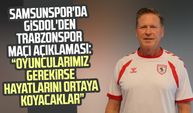 Samsunspor'da Markus Gisdol'den Trabzonspor maçı açıklaması: "Gerekirse hayatlarını ortaya koyacaklar"