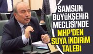 Samsun Büyükşehir Meclisi'nde MHP'den suya indirim talebi
