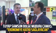 TÜYAP Samsun Bölge Müdürü Oğuzhan Çamaş: "Ekonomiye katkı sağlayacak"