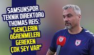 Samsunspor Teknik Direktörü Thomas Reis: "Gençlerin öğrenmeleri gereken çok şey var"