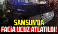 Samsun Çarşamba'da kazada facia ucuz atlatıldı