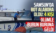 Samsun'da bot alabora oldu: 4 kişi ölümle burun buruna geldi