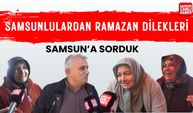 Samsunluların Ramazan dileği birlik ve beraberlik