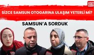 Samsun'a sorduk: Sizce otogara ulaşım yeterli mi?