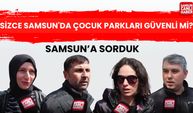 Samsunlulara göre çocuk parkları güvenli mi?