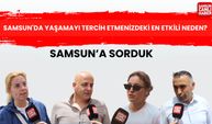 Samsun'da yaşamayı tercih etmenizdeki en etkili neden?