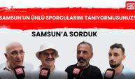 Samsun'a sorduk: Samsun’un ünlü sporcularını tanıyor musunuz?