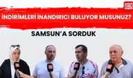 Samsun'a sorduk: İndirimleri inandırıcı buluyor musunuz?
