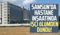 Samsun'da 18 metre yükseklikten düştü, yaralı kurtuldu
