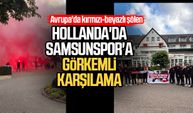 Hollanda'da Samsunspor'a görkemli karşılama