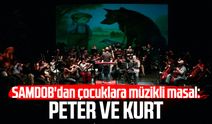 SAMDOB'dan çocuklara müzikli masal: Peter ve Kurt