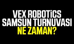VEX Robotics Samsun Turnuvası Ne Zaman?