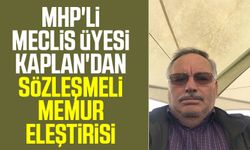 Samsun'da MHP'li Meclis üyesi Kaplan'dan sözleşmeli memur eleştirisi