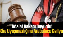 Adalet Bakanı Duyurdu! Kira Uyuşmazlığına Arabulucu Geliyor