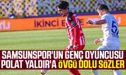 Samsunspor'un genç oyuncusu Polat Yaldır'a övgü dolu sözler