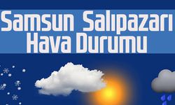 Samsun Salıpazarı Hava Durumu 25 Mayıs Çarşamba