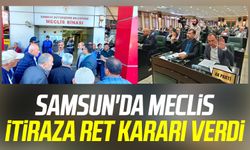 Samsun'da meclis itiraza ret kararı verdi