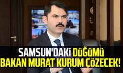 Samsun'da Düğümü Bakan Murat Kurum Çözecek!