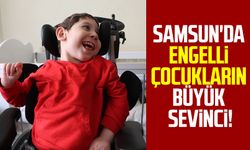 Samsun'da engelli çocukların büyük sevinci!