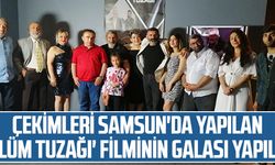 Çekimleri Samsun'da Yapılan 'Ölüm Tuzağı' Filminin Galası Yapıldı
