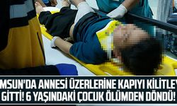 Samsun'da Annesi Üzerlerine Kapıyı Kilitleyip Gitti! 6 Yaşındaki Çocuk Ölümden Döndü!