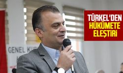 Türkel'den hükümete eleştiri