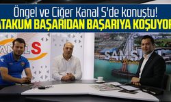 Öngel ve Ciğer Kanal S'de konuştu! "Atakum başarıdan başarıya koşuyor"