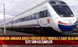 Samsun-Ankara Arası Yüksek Hızlı Tren İle 2 Saat Olacak! İşte Son Gelişmeler