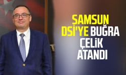 Samsun DSİ'ye Buğra Çelik atandı