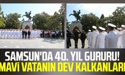 Samsun'da 40. yıl gururu! Mavi vatanın dev kalkanları