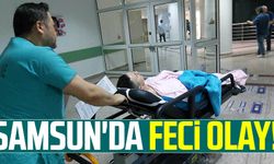 Samsun'da feci olay!
