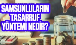 Samsunluların tasarruf yöntemleri neler?