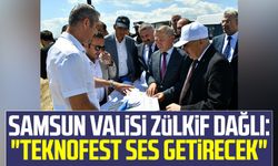 Samsun Valisi Zülkif Dağlı: "TEKNOFEST ses getirecek"