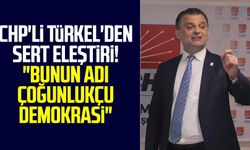 CHP'li Fatih Türkel'den sert eleştiri! "Bunun adı çoğunlukçu demokrasi"
