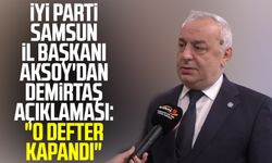 İYİ Parti Samsun İl Başkanı Hasan Aksoy'dan Necattin Demirtaş açıklaması: "O defter kapandı"