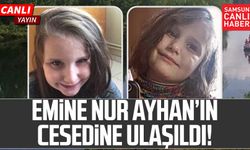 13 gündür kayıptı! Samsun'da otizmli kız çocuğu Emine Nur Ayhan'ın cesedine ulaşıldı