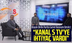 BBP Genel Başkanı Mustafa Destici:  "Samsun'da Kanal S TV'ye ihtiyaç vardı"