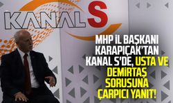 MHP il Başkanı Abdullah Karapıçak’tan Kanal S'de, Erhan Usta ve Necattin Demirtaş sorusuna çarpıcı yanıt!