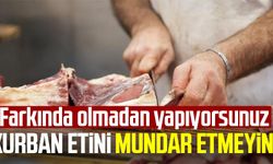 Kurban etini mundar etmeyin! İşte kurban eti hakkında mutlaka bilmeniz gerekenler