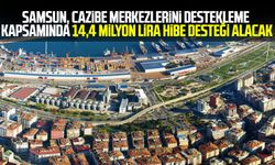 Samsun, Cazibe Merkezlerini Destekleme kapsamında 14,4 milyon lira hibe desteği alacak