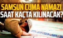 Samsun cuma namazı saati: Samsun ezan vakti Diyanet 24 Mayıs Cuma