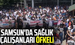 Samsun'da sağlık çalışanları öfkeli 