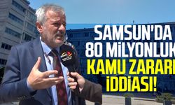 Samsun'da 80 milyonluk kamu zararı iddiası!