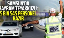 Samsun'da bayram teyakkuzu: 5 bin 545 personel hazır