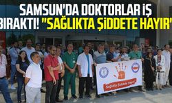 Samsun'da doktorlar iş bıraktı! "Sağlıkta şiddete hayır"